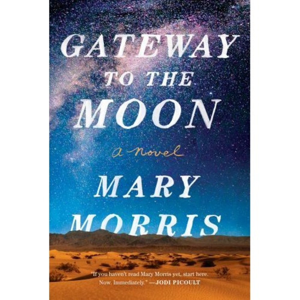Gateway to the Moon : A Novel by Mary Morris (2018, Hardcover)